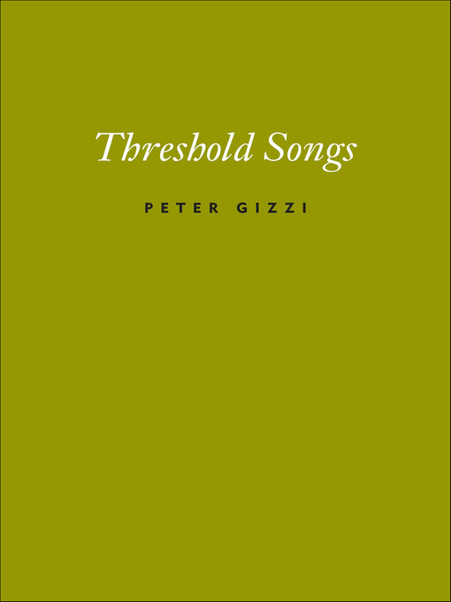 Title details for Threshold Songs by Peter Gizzi - Available